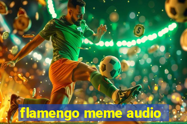 flamengo meme audio